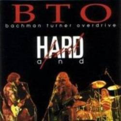 Bachman Turner Overdrive : Hard and Fast